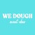 We dough logo