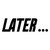 LATER... logo